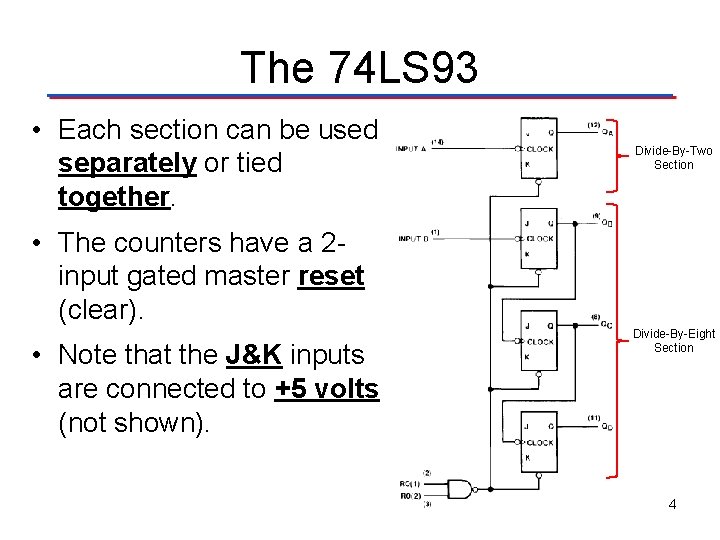 The 74 LS 93 • Each section can be used separately or tied together.