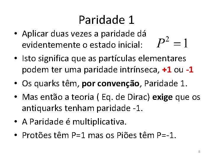 Paridade 1 • Aplicar duas vezes a paridade dá evidentemente o estado inicial: •