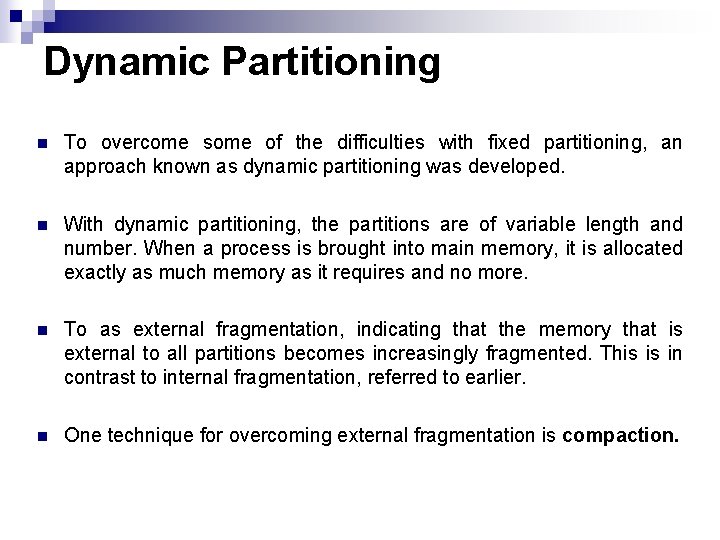 Dynamic Partitioning n To overcome some of the difficulties with fixed partitioning, an approach