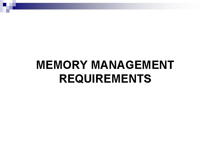 MEMORY MANAGEMENT REQUIREMENTS 