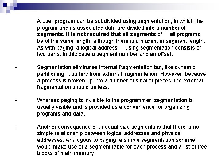  • A user program can be subdivided using segmentation, in which the program