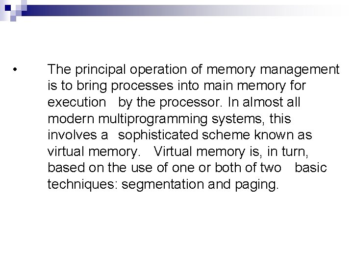  • The principal operation of memory management is to bring processes into main