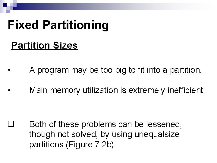 Fixed Partitioning Partition Sizes • A program may be too big to fit into