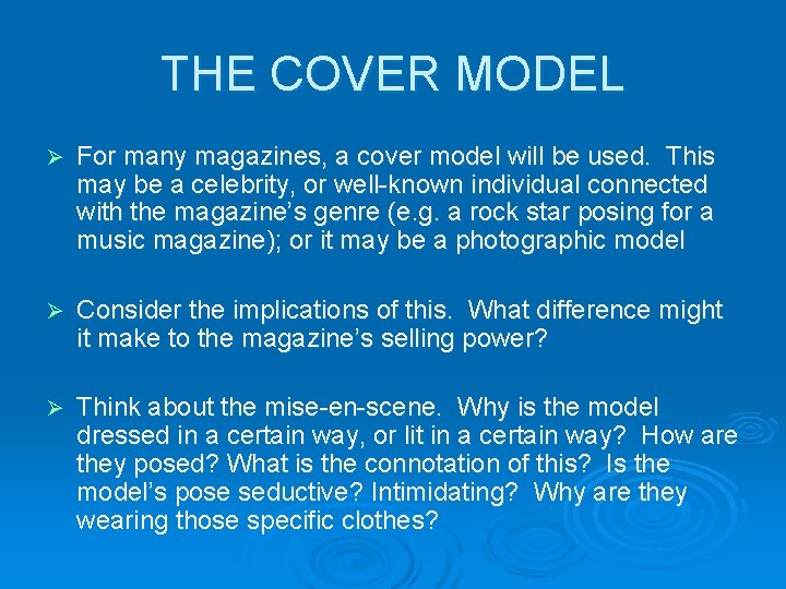 THE COVER MODEL Ø For many magazines, a cover model will be used. This