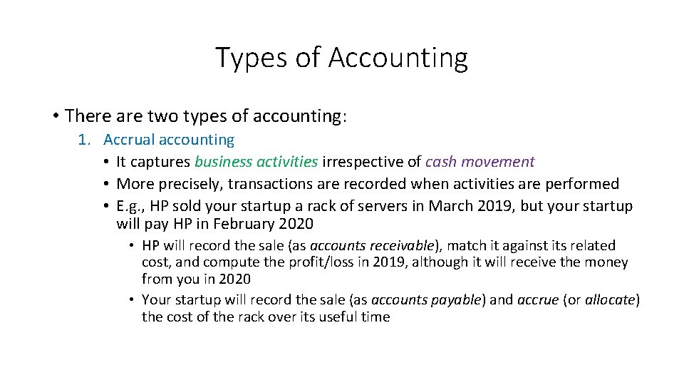 Types of Accounting • There are two types of accounting: 1. Accrual accounting •