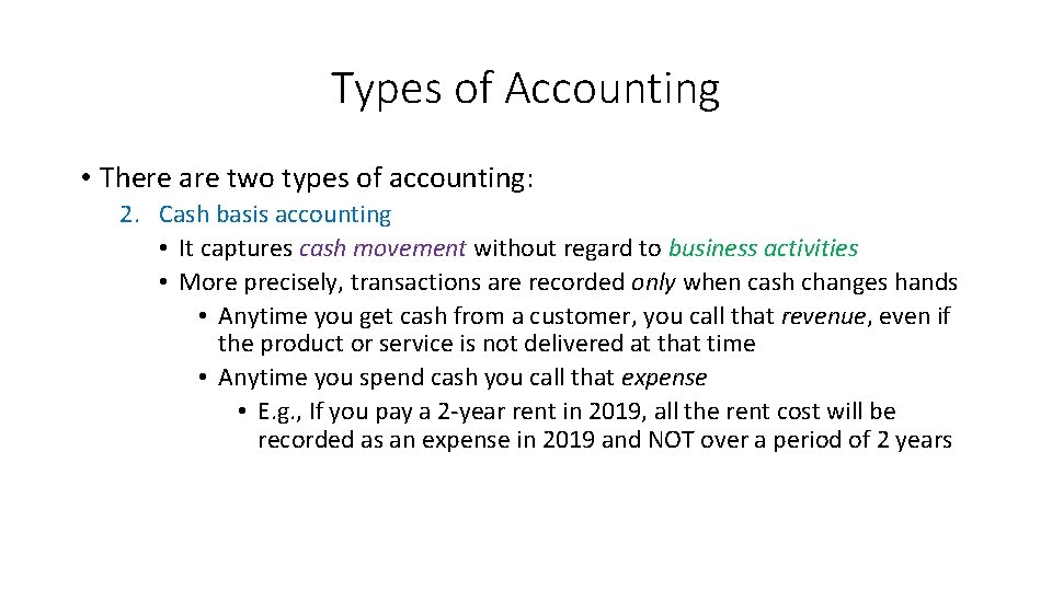 Types of Accounting • There are two types of accounting: 2. Cash basis accounting