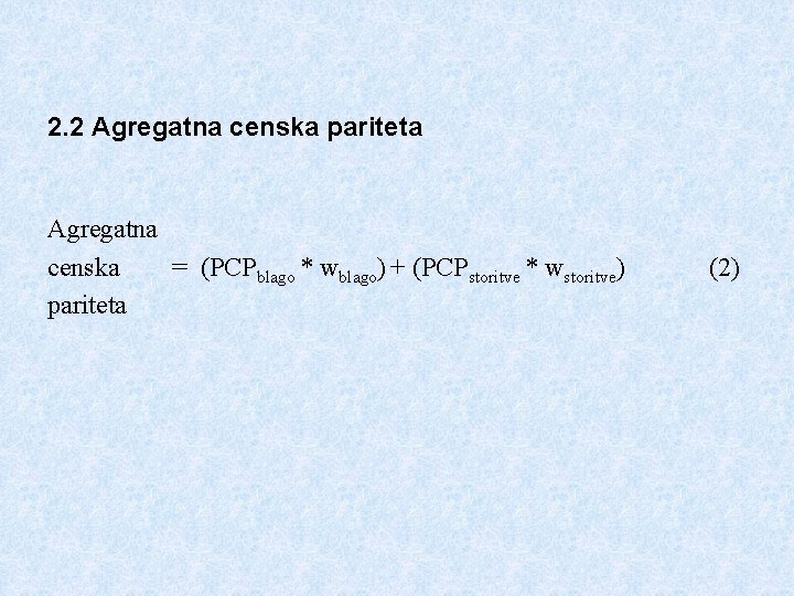 2. 2 Agregatna censka pariteta Agregatna censka = (PCPblago * wblago) + (PCPstoritve *