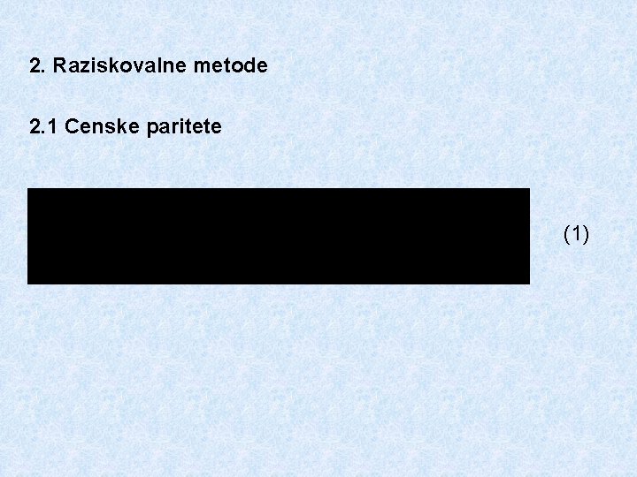 2. Raziskovalne metode 2. 1 Censke paritete (1) 