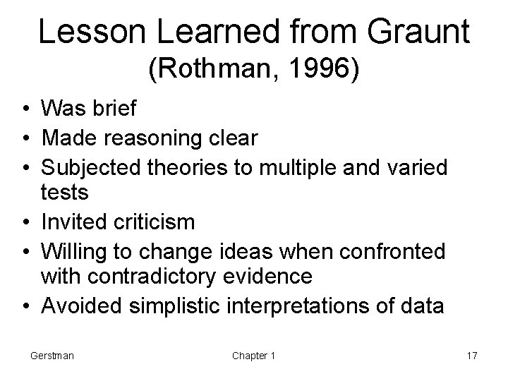 Lesson Learned from Graunt (Rothman, 1996) • Was brief • Made reasoning clear •