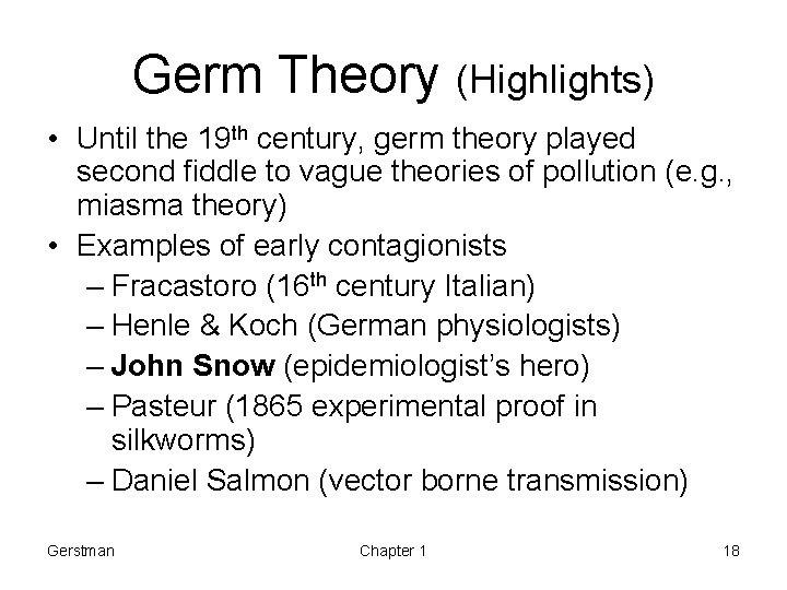 Germ Theory (Highlights) • Until the 19 th century, germ theory played second fiddle