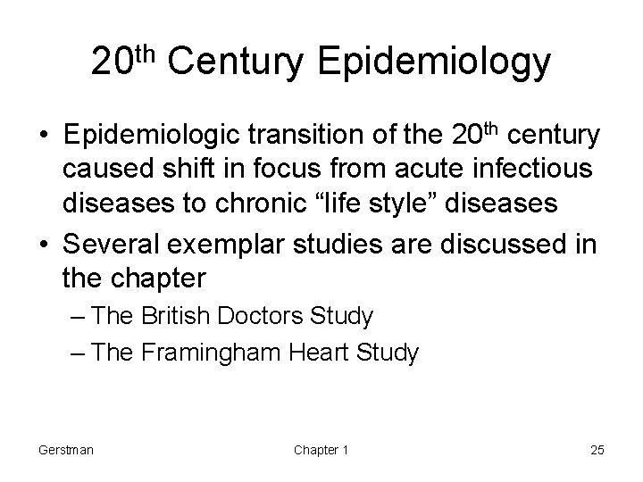 20 th Century Epidemiology • Epidemiologic transition of the 20 th century caused shift