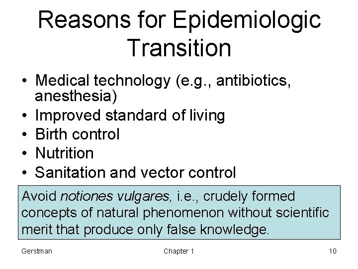 Reasons for Epidemiologic Transition • Medical technology (e. g. , antibiotics, anesthesia) • Improved