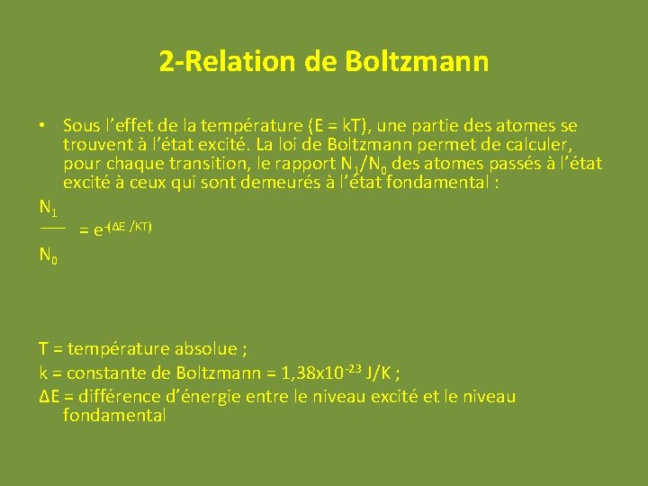 2 -Relation de Boltzmann • Sous l’effet de la température (E = k. T), 2 -Relation de Boltzmann • Sous l’effet de la température (E = k. T),