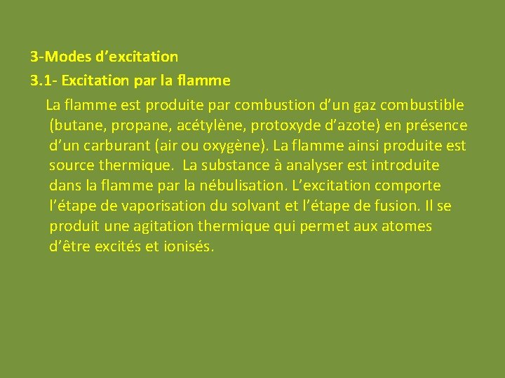 3 -Modes d’excitation 3. 1 - Excitation par la flamme La flamme est produite 3 -Modes d’excitation 3. 1 - Excitation par la flamme La flamme est produite