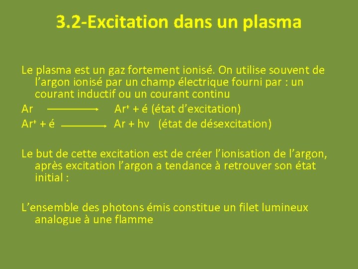 3. 2 -Excitation dans un plasma Le plasma est un gaz fortement ionisé. On 3. 2 -Excitation dans un plasma Le plasma est un gaz fortement ionisé. On