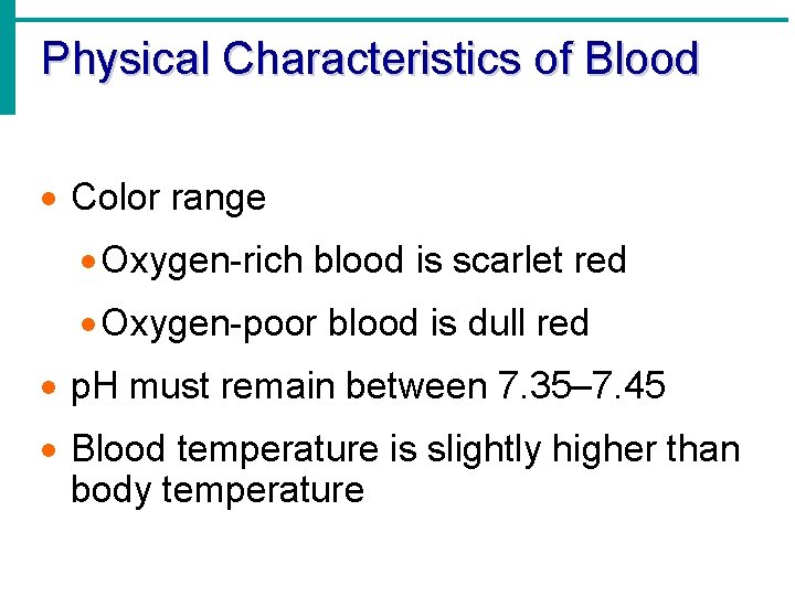 Physical Characteristics of Blood · Color range · Oxygen-rich blood is scarlet red ·