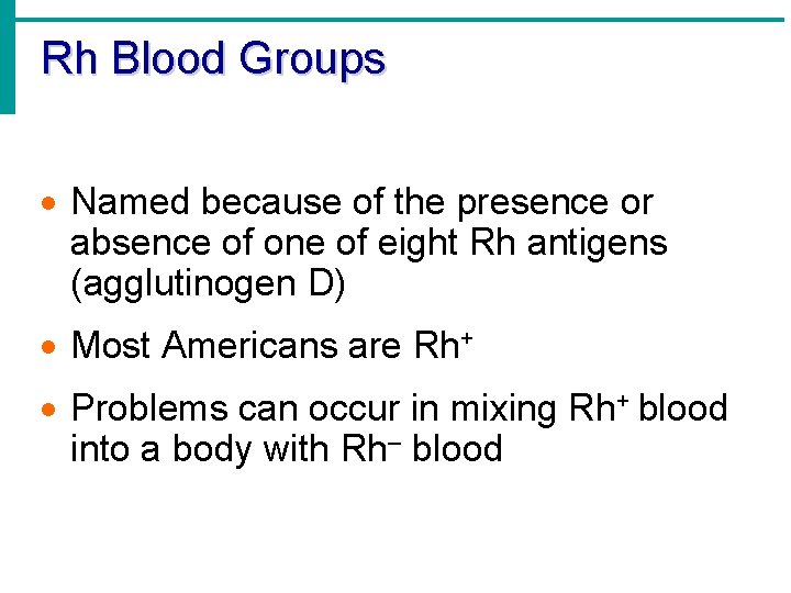 Rh Blood Groups · Named because of the presence or absence of one of