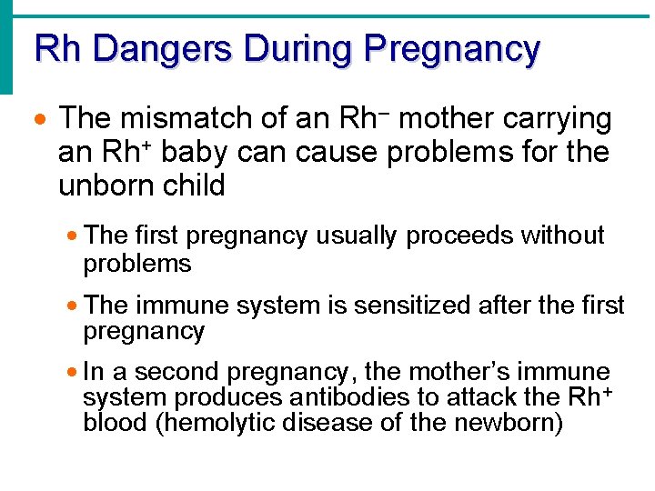 Rh Dangers During Pregnancy · The mismatch of an Rh– mother carrying an Rh+