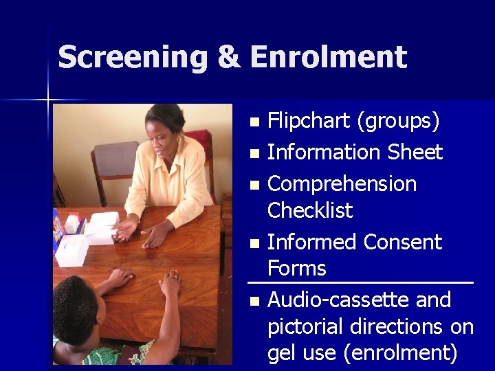 Screening & Enrolment Flipchart (groups) n Information Sheet n Comprehension Checklist n Informed Consent