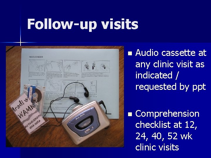 Follow-up visits n Audio cassette at any clinic visit as indicated / requested by