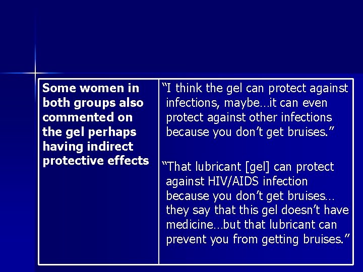 Some women in both groups also commented on the gel perhaps having indirect protective