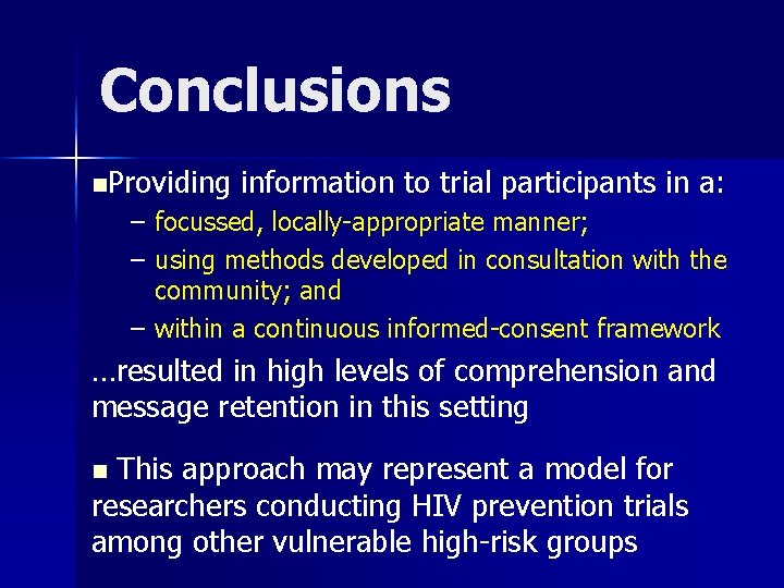 Conclusions n. Providing information to trial participants in a: – focussed, locally-appropriate manner; –