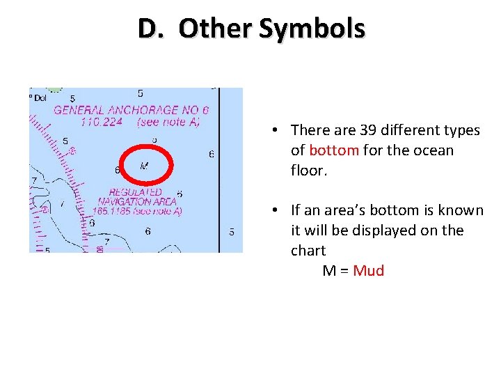 D. Other Symbols • There are 39 different types of bottom for the ocean