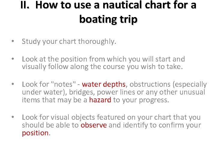 II. How to use a nautical chart for a boating trip • Study your