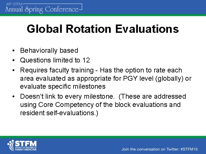Global Rotation Evaluations • Behaviorally based • Questions limited to 12 • Requires faculty