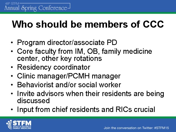 Who should be members of CCC • Program director/associate PD • Core faculty from