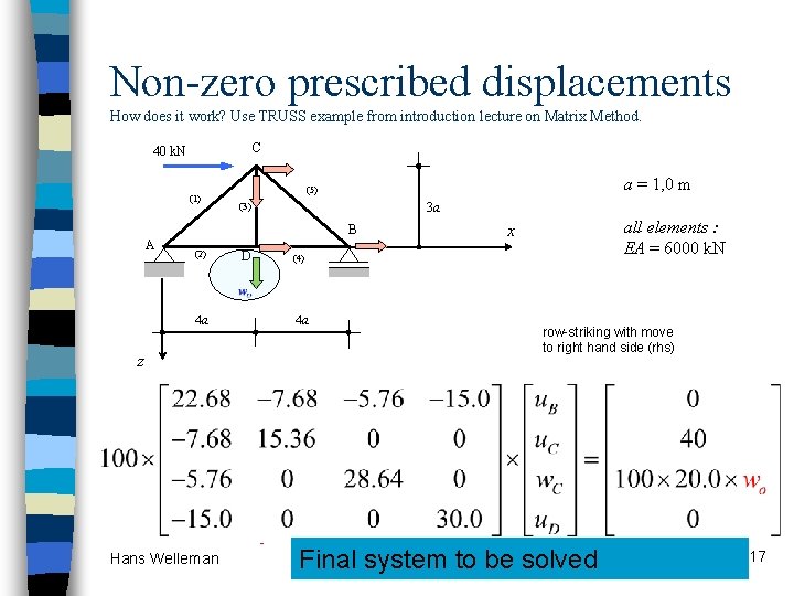 Non-zero prescribed displacements How does it work? Use TRUSS example from introduction lecture on