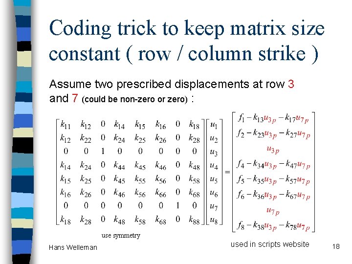 Coding trick to keep matrix size constant ( row / column strike ) Assume
