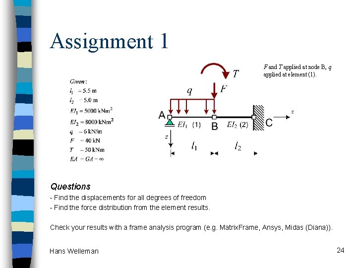 Assignment 1 F and T applied at node B, q applied at element (1).