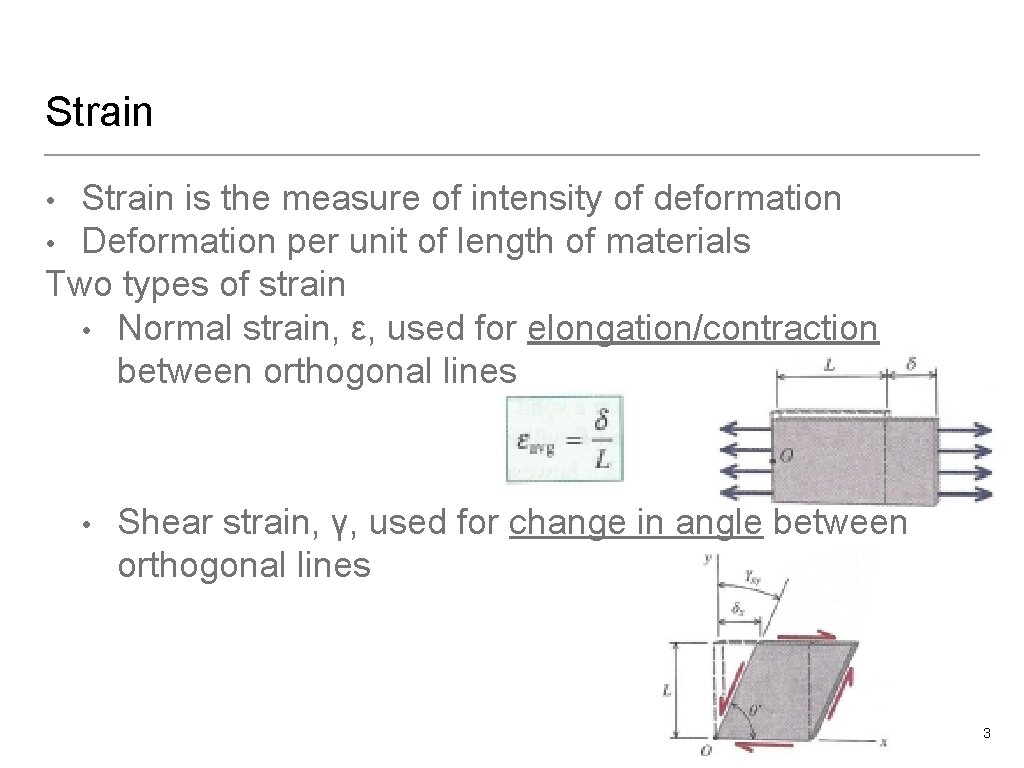 Strain is the measure of intensity of deformation • Deformation per unit of length