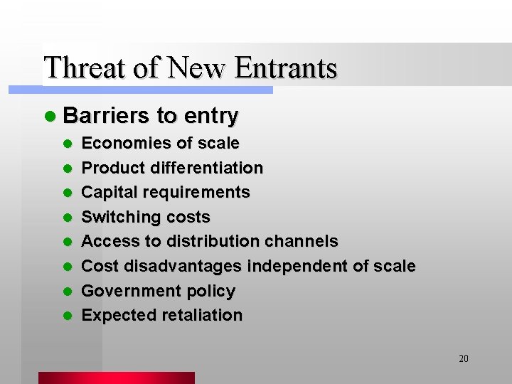 Threat of New Entrants l Barriers to entry l l l l Economies of