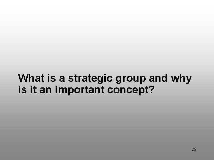 Discussion Question 4 What is a strategic group and why is it an important