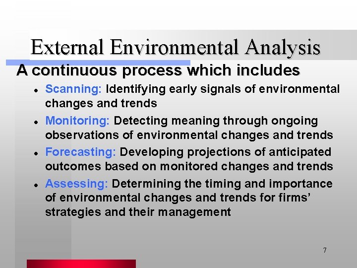 External Environmental Analysis A continuous process which includes l l Scanning: Identifying early signals