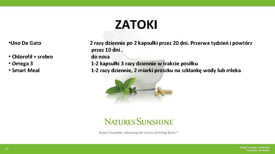 ZATOKI • Uno De Gato 2 razy dziennie po 2 kapsułki przez 20 dni. ZATOKI • Uno De Gato 2 razy dziennie po 2 kapsułki przez 20 dni.