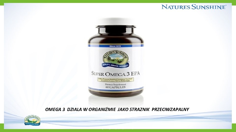 OMEGA 3 DZIALA W ORGANIŹMIE JAKO STRAZNIK PRZECIWZAPALNY OMEGA 3 DZIALA W ORGANIŹMIE JAKO STRAZNIK PRZECIWZAPALNY
