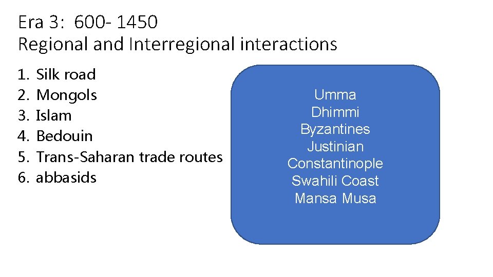 Era 3: 600 - 1450 Regional and Interregional interactions 1. 2. 3. 4. 5.