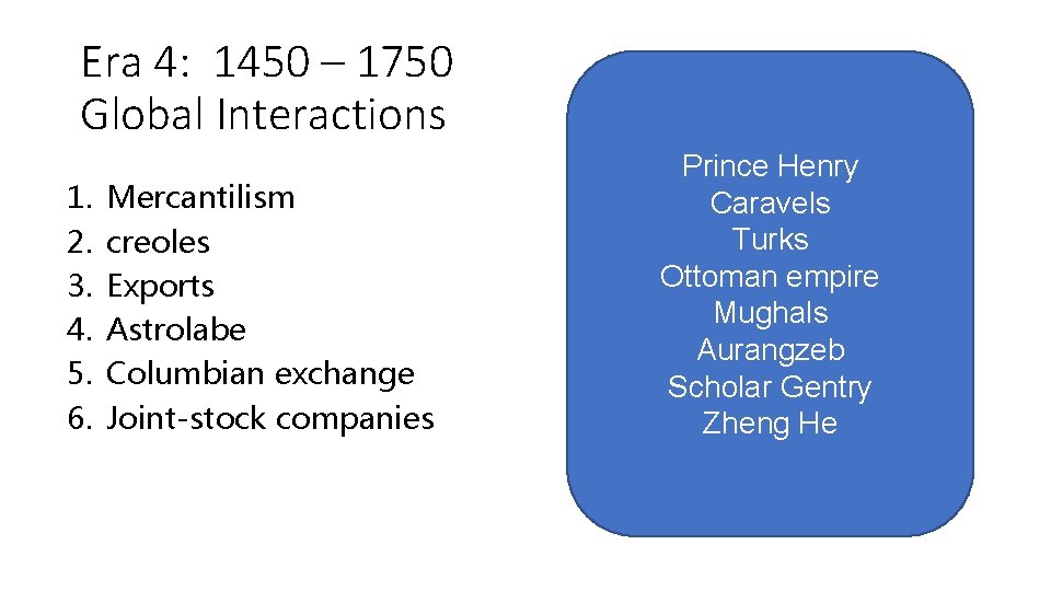 Era 4: 1450 – 1750 Global Interactions 1. 2. 3. 4. 5. 6. Mercantilism