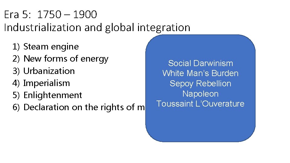 Era 5: 1750 – 1900 Industrialization and global integration 1) 2) 3) 4) 5)