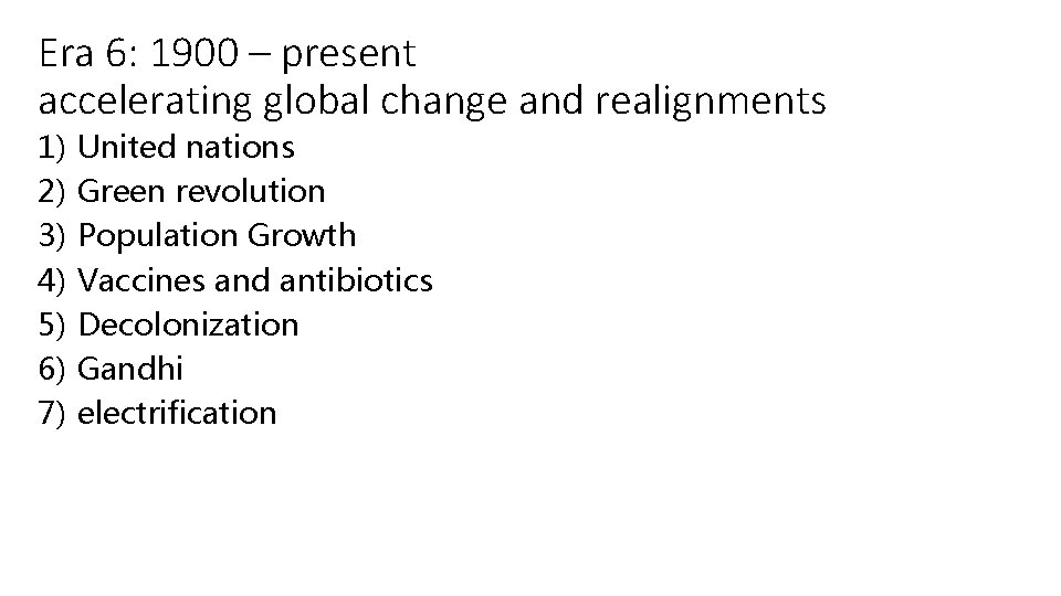 Era 6: 1900 – present accelerating global change and realignments 1) 2) 3) 4)