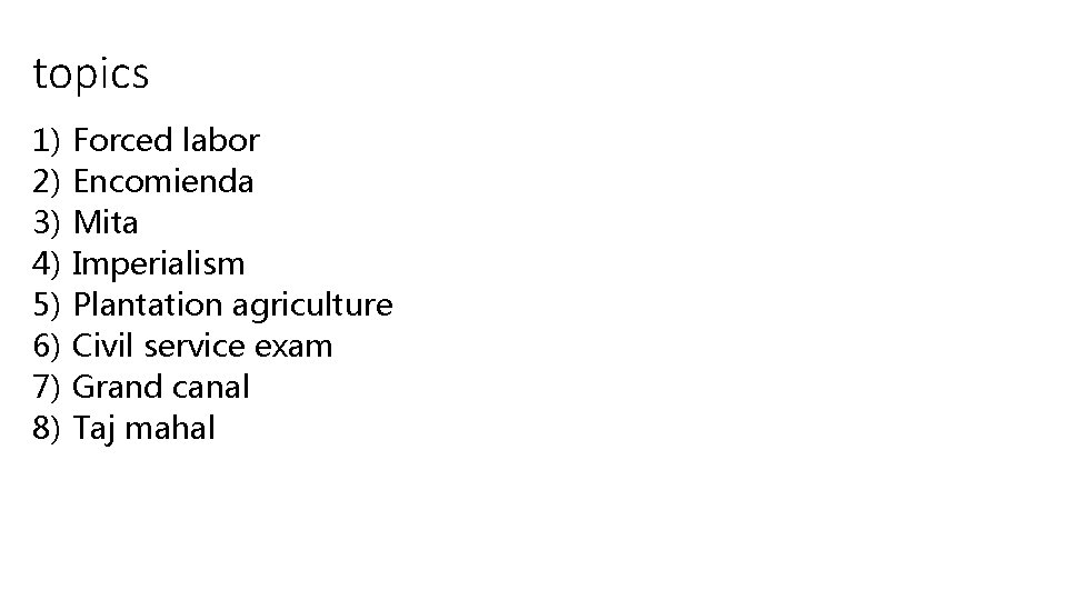 topics 1) 2) 3) 4) 5) 6) 7) 8) Forced labor Encomienda Mita Imperialism