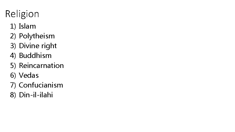 Religion 1) 2) 3) 4) 5) 6) 7) 8) Islam Polytheism Divine right Buddhism