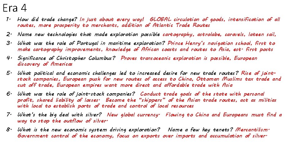 Era 4 1. How did trade change? In just about every way! GLOBAL circulation