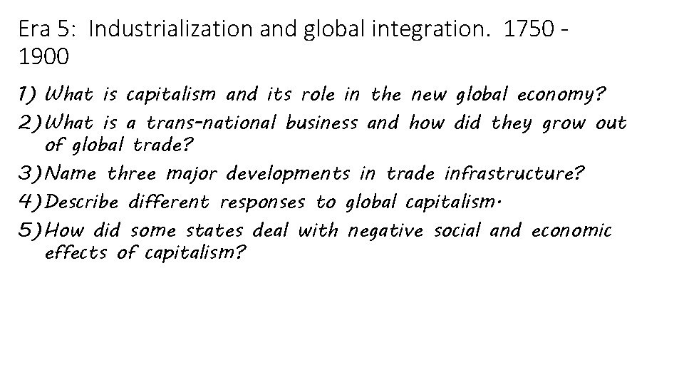 Era 5: Industrialization and global integration. 1750 1900 1) What is capitalism and its