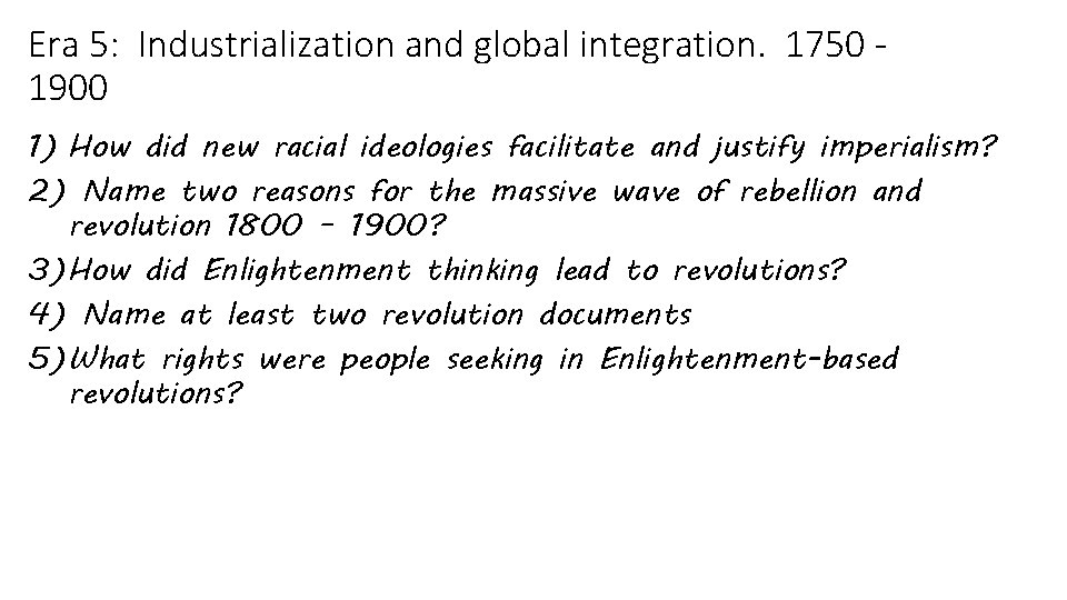 Era 5: Industrialization and global integration. 1750 1900 1) How did new racial ideologies