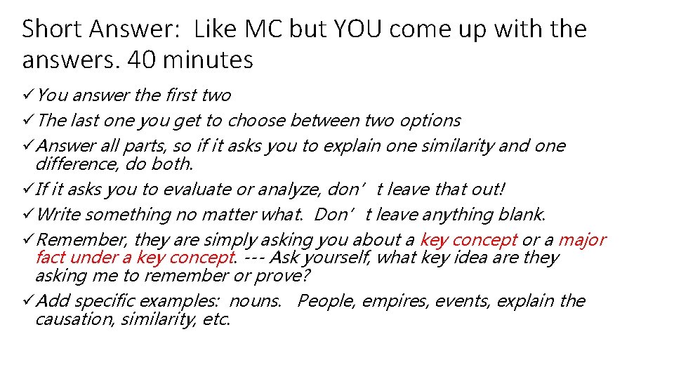 Short Answer: Like MC but YOU come up with the answers. 40 minutes üYou