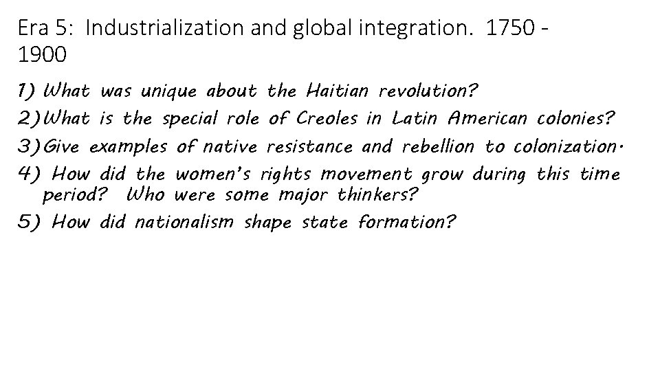 Era 5: Industrialization and global integration. 1750 1900 1) What was unique about the